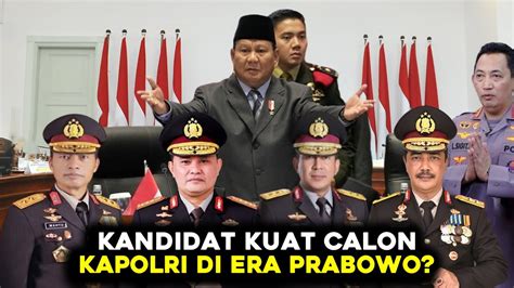 Siap Dipilih Oleh Prabowo Deretan Calon Kapolri Pengganti Listyo Sigit