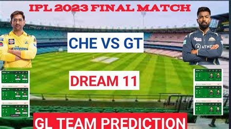 CHE VS GT DREAM 11 GL TEAM CHE VS GT DREAM 11 PREDICTION CHE VS GT