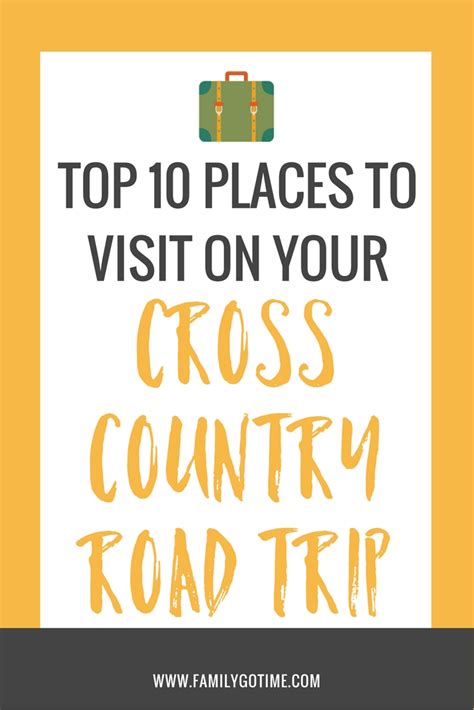 Top 10 Places To Visit On A Cross Country Road Trip - Family Go Time!Family Go Time!