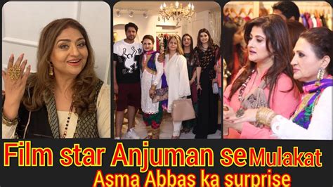 Filmstar Anjuman Se Mulaqat Aur Asma Abbas Ka Surprise YouTube