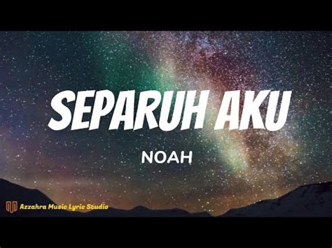 NOAH Separuh Aku Lyrics Video YouTube