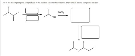 Solved Fill In The Missing Reagents And Products In The Reaction Scheme