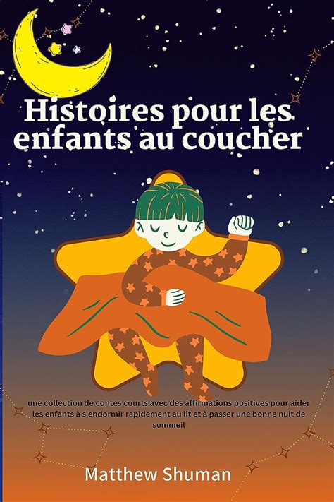 Histoires Pour Les Enfants Au Coucher Une Collection De Contes Courts