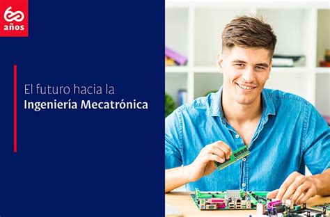 El futuro hacia la Ingeniería Mecatrónica