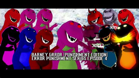 Barney Error Punishment Edition Error Punishment Series Ep4 Credits