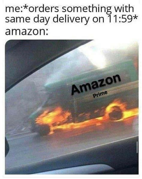 Amazon Meme 003 Me Orders Something With Same Day Delivery At 1159