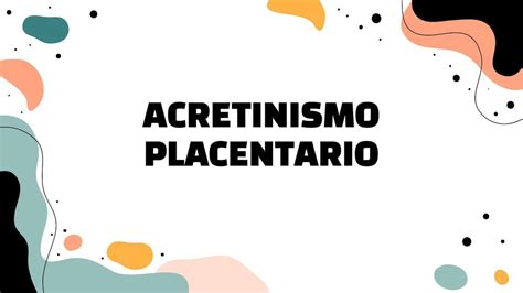 Acretinismo Placentario Gianella Udocz