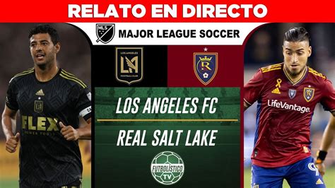 LOS ANGELES FC vs REAL SALT LAKE EN VIVO MLS 2023 RELATO EN ESPAÑOL