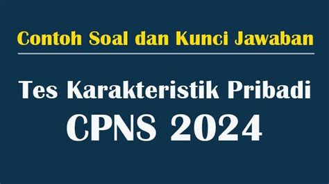 Kumpulan Contoh Soal Materi TKP SKD CPNS 2024 Lengkap Kunci Jawaban