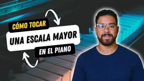 Como Tocar Una Escala Mayor En El Piano Do Mayor C Major Youtube