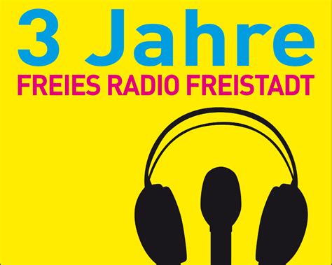 Bühne frei 3 Jahre Freies Radio Freistadt Radio FRO