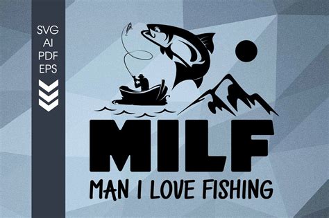 Milf Man I Love Fishing Svg Pdf Eps Svg Files For Cricut Cuttable