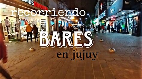 Jujuy Bares Y La Noche En San Salvador De Jujuy Youtube