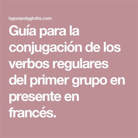 Guía para la conjugación de los verbos regulares del primer grupo en