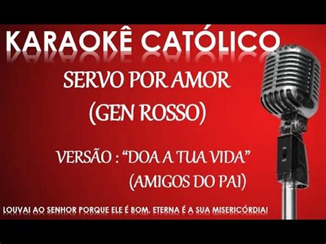 Karaok Servo Por Amor Gen Russo Vers O Doa A Tua Vida Amigos Do