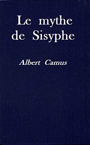 Le Mythe De Sisyphe By Albert Camus Goodreads