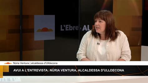 L Ebre al Dia Entrevista a Núria Ventura alcaldessa d Ulldecona YouTube