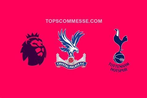 Premier League Crystal Palace Tottenham Pronostico Probabili