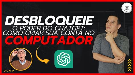 COMO ENTRAR NO SITE DO CHAT GPT E CRIAR UMA CONTA PARA USÁ LO NO