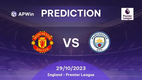 Prediction Manchester United Vs Manchester City 29 10 2023 England