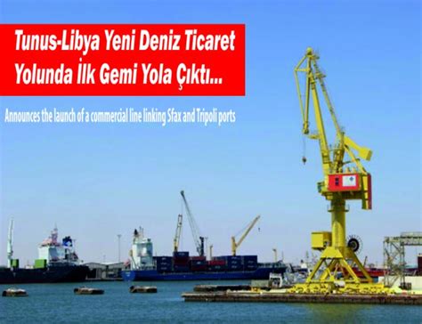 Tunus Libya Yeni Deniz Ticaret Yolunda İlk Gemi Yola Çıktı