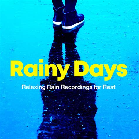 Rainy Days Relaxing Rain Recordings For Rest Album By Sounds Of Rain