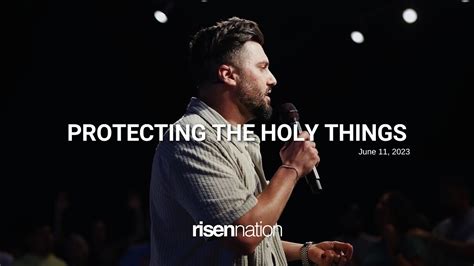 Protecting The Holy Things William Hinn Risen Nation Worship June