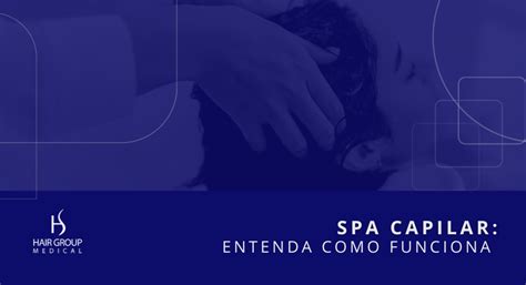 spa capilar entenda como funciona esse tratamento