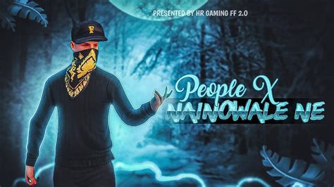 People 🔥 X Nainowale Ne 🥀 Free Fire Velocity Montage Youtube