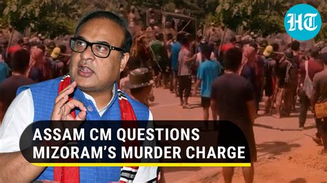 Assam Cm Questions Mizorams Murder Fir Amid Border Row Tensions