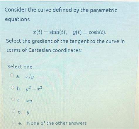 Solved Consider The Curve Defined By The Parametric