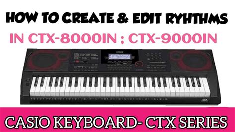 CREATING EDITING RHYTHMS IN CTX 8000 CTX 9000 CASIO AUTHORISED