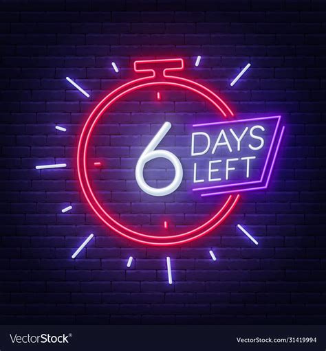 Six Days Left Neon Sign On Brick Wall Background Vector Image