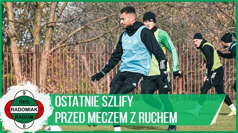 Ostatnie Szlify Przed Meczem Z Ruchem Radomiak Tv Youtube