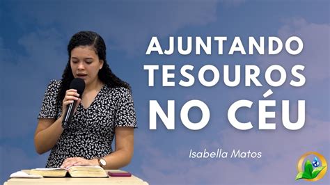 Isabella Matos Ajuntando Tesouros no Céu YouTube