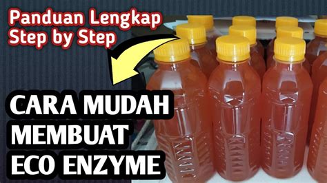 CARA MUDAH MEMBUAT ECO ENZYME Cairan Sejuta Manfaat Yang Ramah