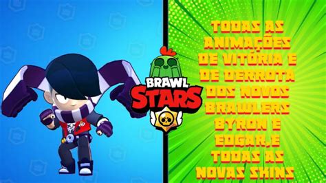 BRAWL STARS TODAS AS ANIMAÇÕES DOS NOVOS BRAWLERS BYRON E EDGAR E