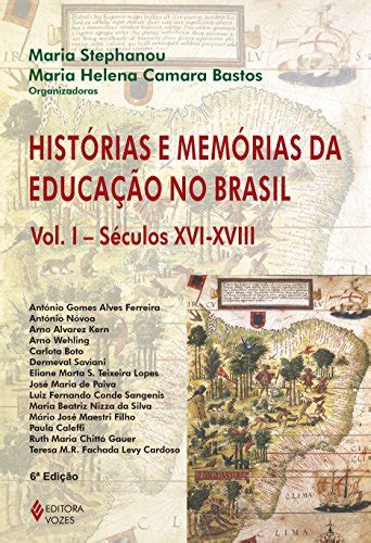 Historias E Memorias Da Educação No Brasil Volume 1 by Maria