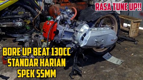 Rakit Mesin Bore Up Beat 130cc Standar Harian Rasa TUNE UP Spek 55mm