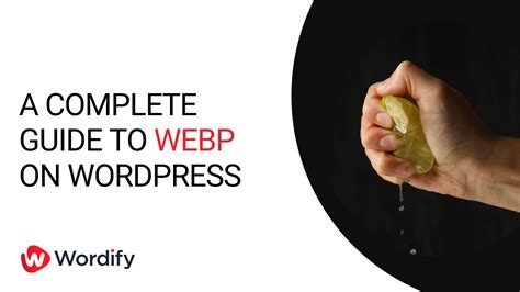 Wordpress Webp The Complete Guide Wordify