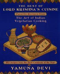 The Best of Lord Krishnas Cuisine Favorite Recipes from The Art of Indian Vegetarian Cooking ...