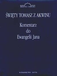 Komentarz Do Ewangelii Jana W Tomasz Z Akwinu