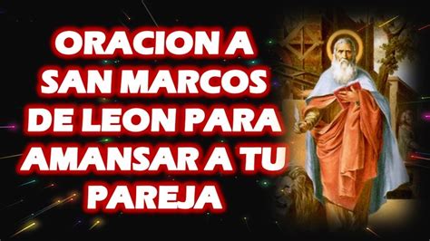 Oracion A San Marcos De Leon Para Amansar A Tu Pareja Youtube