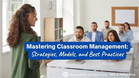 Mastering Classroom Management Strategies Models And Best Practices Ittt Tefl Blog