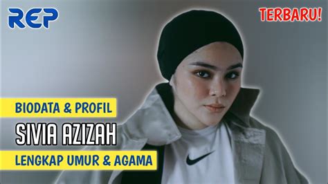 Terbaru Biodata Profil Sivia Azizah Lengkap Umur Agama Youtube