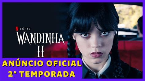 WANDINHA ANÚNCIO OFICIAL DA 2ª TEMPORADA NA NETFLIX YouTube