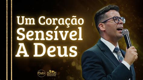 UM CORAÇÃO SENSÍVEL A DEUS PR MARCIO ALVES OFICIAL YouTube