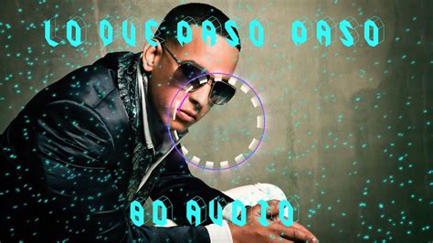 Daddy Yankee Lo Que Pasó Pasó 8d Audio Youtube