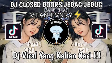 Dj Closed Doors Jedag Jedug Mengkane Viral Tik Tok Terbaru