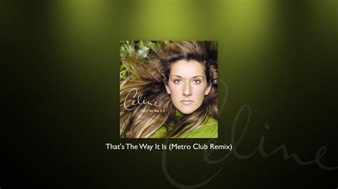 Celine Dion That S The Way It Is Metro Club Remix Youtube